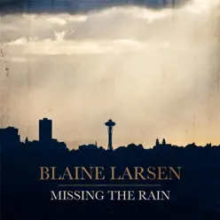 Missing the Rain - Single - Blaine Larsen Missing the Rain - Single - Blaine Larsen
