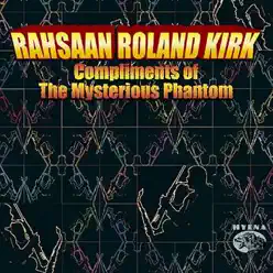 Compliments of the Mysterious Phantom - Roland Kirk Compliments of the Mysterious Phantom - Roland Kirk