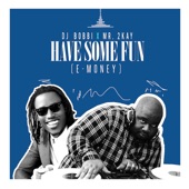 Have Some Fun (E Money) [feat. Mr. 2Kay] artwork