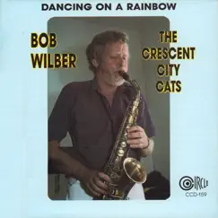 Dancing on a Rainbow (feat. Wallace Davenport, David Sager, Clarence Ford, David Boeddinghaus, Danny Barker, Dewey Sampson & Freddie Kohlman) by Bob Wilber & The Crescent City Cats album reviews, ratings, credits
