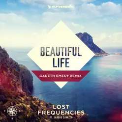 Beautiful Life (Gareth Emery Remix) [feat. Sandro Cavazza] - Single - Lost Frequencies