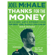 Joel McHale - Thanks for the Money: How to Use My Life Story to Become the Best Joel McHale You Can Be (Unabridged)