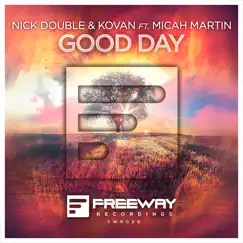 Good Day (feat. Micah Martin) - Single by Nick Double & Kovan album reviews, ratings, credits