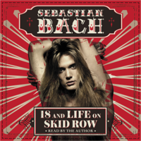 Sebastian Bach - 18 and Life on Skid Row (Unabridged) artwork