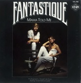 Fantastique - Mama Told Me 1981