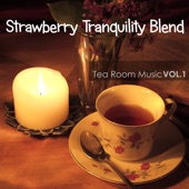 Strawberry Tranquility Blend: Tea Room Music, Vol. 1 artwork