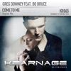 Greg Downey & Bo Bruce - Come to Me (feat. Bo Bruce)