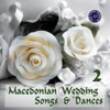 Macedonian Wedding Songs & Dances, Vol. 2, 2016