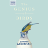 The Genius of Birds (Unabridged) - Jennifer Ackerman