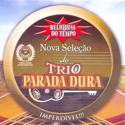 Relíquias do Tempo (Nova Seleção do Trio Parada Dura) - Trio Parada Dura