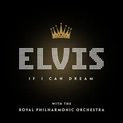 If I Can Dream: Elvis Presley with the Royal Philharmonic Orchestra - Elvis Presley