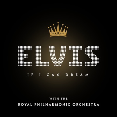 If I Can Dream: Elvis Presley with the Royal Philharmonic Orchestra - Elvis Presley