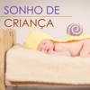 Sonho de Criança - Canção de Ninar, Canções Infantis para Relaxar