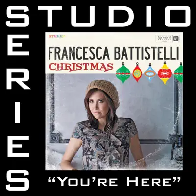 You're Here (Studio Series Performance Track) - EP - Francesca Battistelli