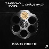 Russian Roulette - Tungevaag & Raaban & Charlie Who?