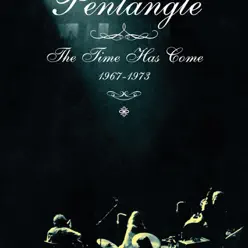 The Time Has Come 1967-1973 - Pentangle