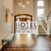 Various Artists - Hotel Background Music: A Soft Jazz Selection for Reception Halls artwork