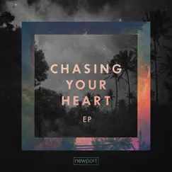 Chasing Your Heart - EP by Newport album reviews, ratings, credits