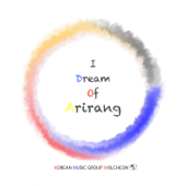 I Dream of Arirang (Mr) [feat. 최영두 & Oh Hye Young] - Korean Music Group WOLCHEON
