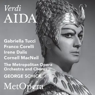 Verdi: Aida (Recorded Live at The Met - March 3, 1962) by The Metropolitan Opera, Gabriella Tucci, Franco Corelli, Irene Dalis, Cornell MacNeil & George Schick album reviews, ratings, credits