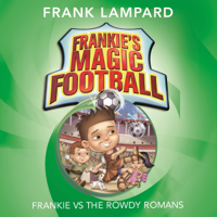 Frank Lampard - Frankie vs the Rowdy Romans: Frankie's Magic Football, Book 2 (Unabridged) artwork