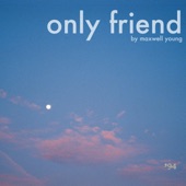 Maxwell Young - Only Friend
