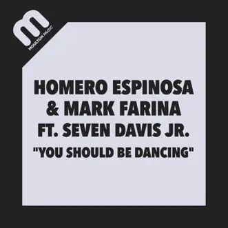 You Should Be Dancing (feat. Seven Davis Jr.) - Single by Mark Farina & Homero Espinosa album reviews, ratings, credits