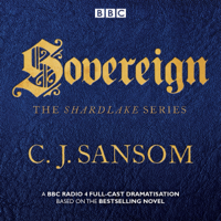 C.J. Sansom - Shardlake: Sovereign: BBC Radio 4 Full-Cast Dramas artwork