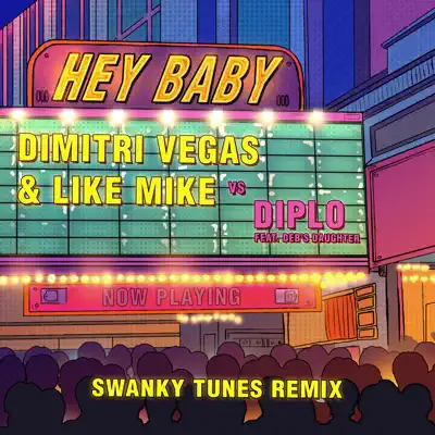 Hey Baby (feat. Deb's Daughter) [Swanky Tunes Remix] - Single - Diplo