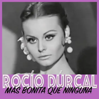 Más Bonita Que Ninguna by Rocío Dúrcal album reviews, ratings, credits