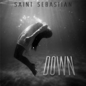 Saint Sebastian - Down (Don't Let the Bastards Grind You Down)