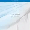Your Mercy (Split Trax) album lyrics, reviews, download