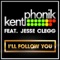 I'll Follow You (feat. Jesse Clegg) - Kentphonik lyrics