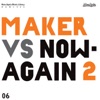 Maker vs Now-Again 2 artwork