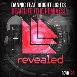 Dear Life (feat. Bright Lights) [Remixes] - Single - Dannic