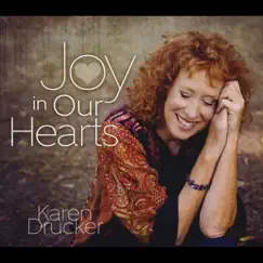 Joy in Our Hearts by Karen Drucker album reviews, ratings, credits