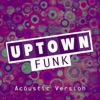 Uptown Funk (Acoustic Version) - Single