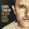 Never Lose Sight (deluxe Edition) - Chris Tomlin