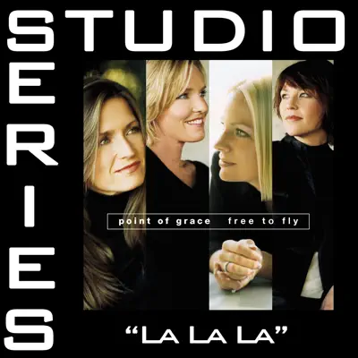 La La La (Studio Series Performance Track) - - Single - Point of Grace