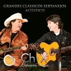 Grandes Clássicos Sertanejos Acústico I (Ao Vivo) - Chitaozinho & Xororo