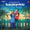 Kachi Pakki - Single album lyrics, reviews, download