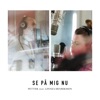 Se på mig nu (feat. Linnea Henriksson) - Single