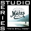 He's Still Here (Studio Series Performance Track) - EP, 2015