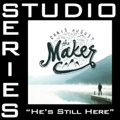 He's Still Here (Studio Series Performance Track) - EP - Chris August