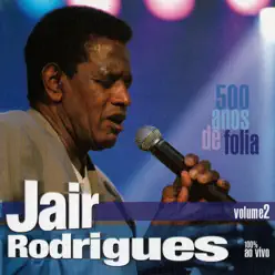 500 Anos de Folia, Vol. 2 (Ao Vivo) - Jair Rodrigues