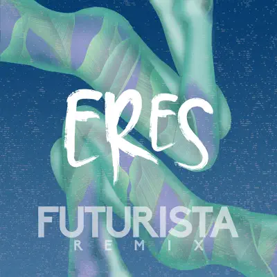 Eres (Futurista Remix) - Single - Camilo Séptimo