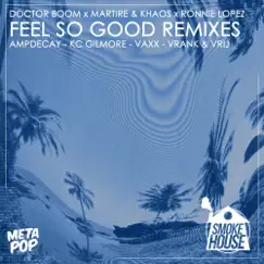 Feel So Good Remixes - EP by Doctor Boom, Martire & Khaos & Ronnie Lopez album reviews, ratings, credits