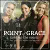 Turn Up the Music - The Hits of Point of Grace album lyrics, reviews, download