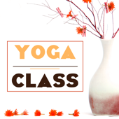 Yoga Class - Music for Home, Studio and Fitness Workout, Relaxing Sounds of Nature Ambience - Yoga Maestro & Hatha Evans