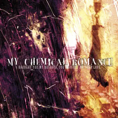 I Brought You My Bullets, You Brought Me Your Love - My Chemical Romance I Brought You My Bullets, You Brought Me Your Love - My Chemical Romance